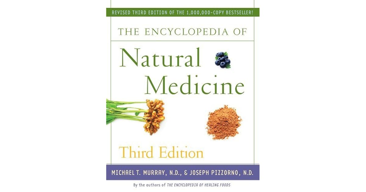 The Encyclopedia of Natural Medicine Third Edition by Michael T. Murray