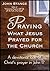 Praying What Jesus Prayed for the Church: A devotional look at Christ's prayer in John 17 (Daily Devotions and Bible Study)