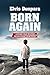Born Again: A story that waited seven years to be told
