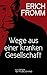 Wege aus einer kranken Gesellschaft by Erich Fromm