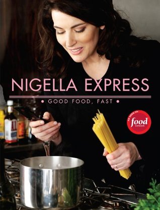 Nigella Express: Good Food, Fast (Hardcover)