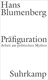 Präfiguration. Arbeit am politischen Mythos