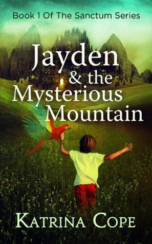 Jayden and the Mysterious Mountain (The Sanctum #1)