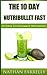 The 10 Day Nutribullet Fast (Nutribullet, nutribullet fasting, smoothies, wellbeing)
