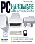 PC Hardware: A Beginner's Guide