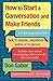 How To Start A Conversation And Make Friends by Don Gabor
