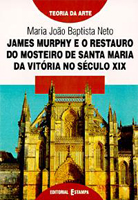 James Murphy e o restauro do Mosteiro de Santa Maria da Vitória no séc. XIX