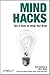 Mind Hacks: Tips & Tricks for Using Your Brain