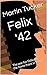 Felix '42: The war for Feli...