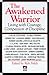 The Awakened Warrior: Living with Courage, Compassion & Discipline (New Consciousness Reader)