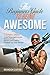 The Beginner's Guide To Being Awesome by Brandon Carter