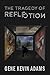 The Tragedy Of Reflection