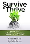 Survive to Thrive: 27 Practices of Resilient Entrepreneurs, Innovators, And Leaders Survive to Thrive: 27 Practices of Resilient Entrepreneurs, Innovators, And Leaders