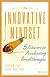 The Innovative Mindset: 5 Behaviors for Accelerating Breakthroughs