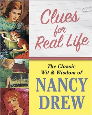 Clues for Real Life: The Classic Wit & Wisdom of Nancy Drew (Hardcover)