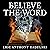 Believe the Word: A Short S...