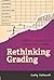 Rethinking Grading: Meaning...