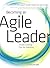 Becoming an Agile Leader A Guide to Learning From Your Experiences