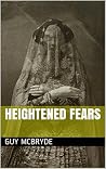 Heightened Fears Heightened Fears