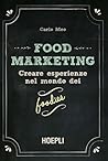 Food Marketing: Creare esperienze nel mondo dei foodies