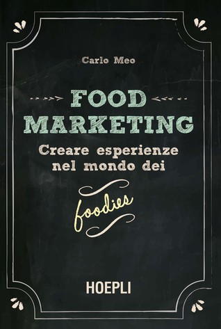 Food Marketing: Creare esperienze nel mondo dei foodies (Paperback)