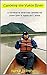 Canoeing the Yukon River: A chronicle of three trips canoeing the Yukon River in Alaska and Canada