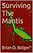 Surviving The Mantis