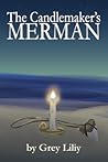 The Candlemaker's Merman by Grey Liliy
