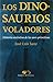 Los dinosaurios voladores: historia evolutiva de las aves primitivas