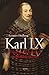 Karl IX - Företagarfursten & Envåldshärskaren