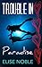 Trouble in Paradise (Trouble #1)
