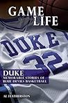 Game of My Life Duke: Memorable Stories of Blue Devil Basketball