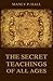 The Secret Teachings Of All Ages by Manly P. Hall
