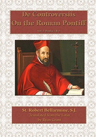 On the Roman Pontiff (De Controversiis Book 1)