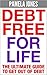 Debt Free For Life: The Ultimate Guide To Get Out Of Debt