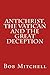 Antichrist, The Vatican and the Great Deception by Bob Mitchell