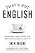 That's Not English: Britishisms, Americanisms, and What Our English Says About Us