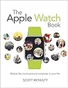 Apple Watch Book, The: Master the most personal computer in your life