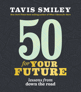 50 For Your Future Lessons From Down The Road By Tavis Smiley