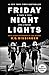 Friday Night Lights (25th Anniversary Edition) by H.G. Bissinger