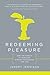 Redeeming Pleasure: How the Pursuit of Pleasure Mirrors Our Hunger for God