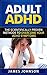 Adult ADHD: Scientifically Proven Methods of Managing Your ADHD Symptoms