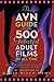 The AVN Guide to the 500 Greatest Adult Films of All Time: Plus: The Sexiest Starlets, Hall-of-Fame Performers, Behind the Scenes, and More!