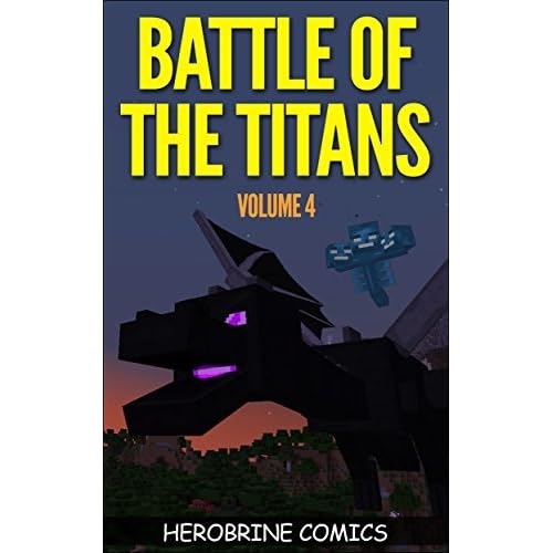 Battle Of The Titans The Ultimate Minecraft Comic Book Volume 4 By Herobrine Comics