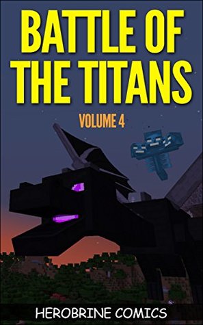 Battle of the Titans: The Ultimate Minecraft Comic Book Volume 4 (An Unofficial Minecraft Comic Book)