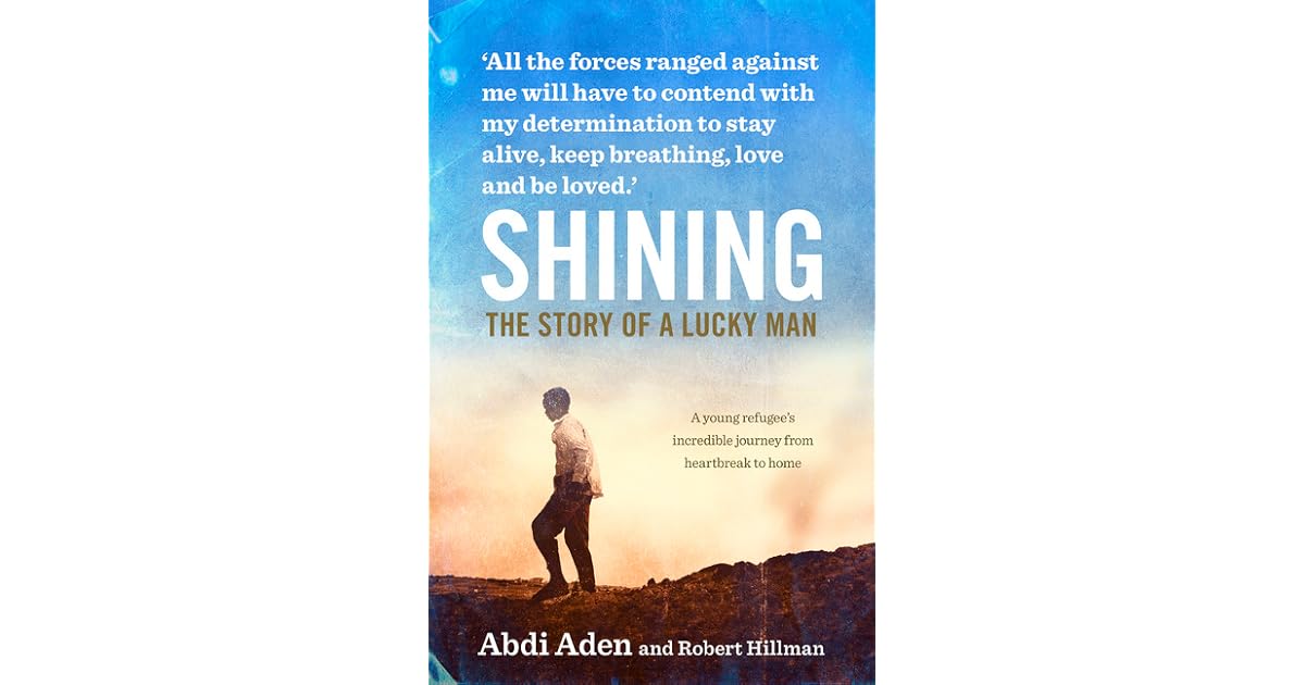 Shining The Story of a Lucky Man by Abdi Aden Shining The Story of a Lucky Man by Abdi Aden
