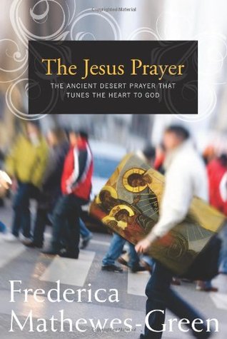 The Jesus Prayer: The Ancient Desert Prayer that Tunes the Heart to God (Paperback)