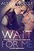 Wait for Me