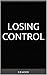 Losing Control: A cuckold angst story