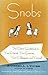 Snobs: The Classic Guidebook to Your Friends, Your Enemies, Your Colleagues, and Yourself – A Witty Exploration of Highbrow and Lowbrow Culture